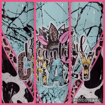 Beautiful Crazy RTS Finished Tumblers/Sublimation Transfers