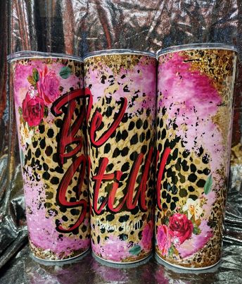 Be Still Roases RTS Finished Tumblers/Sublimation Transfers