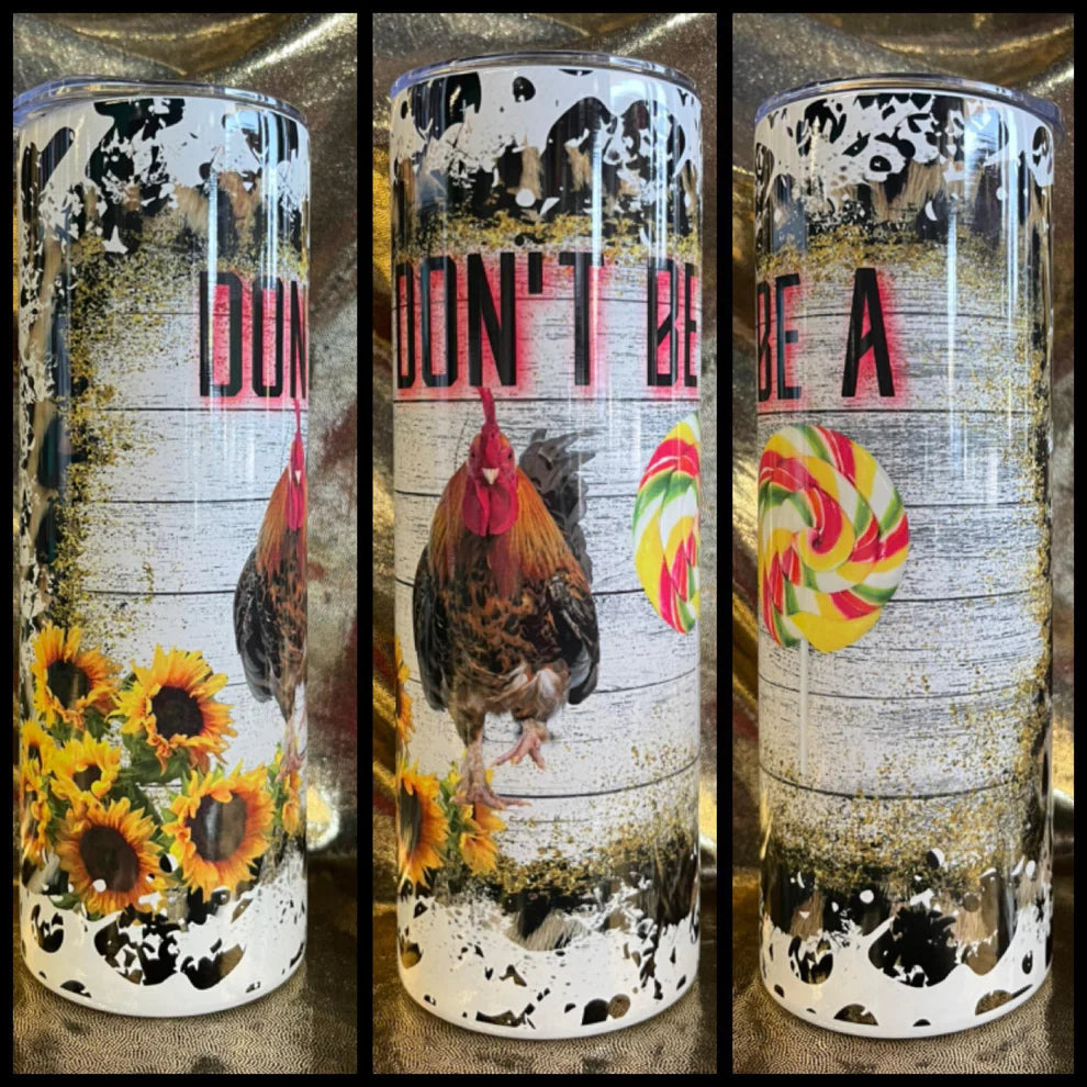 Don't Be A Cock RTS Finished Tumblers/Sublimation Transfers