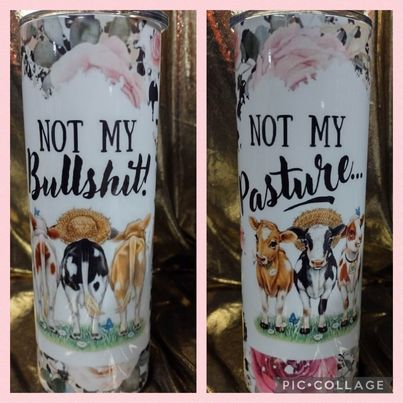 Not My Pasture RTS Finished Tumblers/Sublimation Transfers